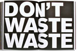 Don&rsquo;t Waste Waste